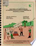 libro Guia Para La Planificacion De La Comunicacion En Apoyo A Campanas De Desarrollo Rural
