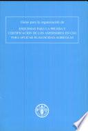 libro Guías Para La Organización De Esquemas Para La Prueba Y Certificación De Los Aspersores En Uso Para Aplicar Plaguicidas Agrícolas