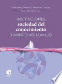 libro Instituciones, Sociedad Del Conocimiento Y Mundo Del Trabajo