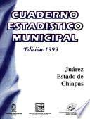 libro Juárez Estado De Chiapas. Cuaderno Estadístico Municipal 1999
