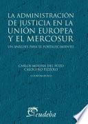 libro La Administración De Justicia En La Unión Europea Y El Mercosur