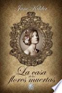 libro La Casa De Las Flores Muertas