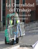 libro La Centralidad Del Trabajo (edicion Gestion Del Conocimiento)