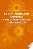 libro La Contaminación Ambiental Y Sus Consecuencias Toxicológicas