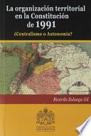 libro La Organizacion Territorial En La Constitución De 1991