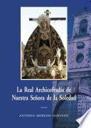 libro La Real Archicofradía De Nuestra Señora De La Soledad