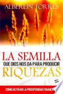 libro La Semilla Que Dios Nos Da Para Producir Riquezas