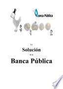 libro La Solución De La Banca Pública