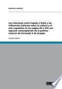 libro Las Relaciones Entre España E Italia Y Las Influencias Italianas Sobre La Cultura Y El Arte Españoles En Los Soglos Xv Y Xvi Con Especial Contemplación De La Política Exterior De Fernando Ii De Aragón