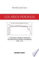 libro Los Años Perdidos. La Gestión Económica Financiera Del Municipio De General Pueyrredón 2008 2014