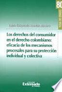 libro Los Derechos Del Consumidor En El Derecho Colombiano: Eficiencia De Los Mecanismos Procesales Para Su Protección Individual Y Colectiva