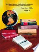 libro Los Libros, Aporte Bibliográfico, Las Bellas Artes E Investigaciones Históricas   Tomo Ii