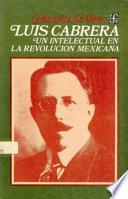 libro Luis Cabrera, Un Intelectual De La Revolución Mexicana