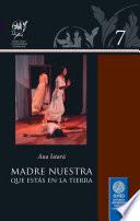 libro Madre Nuestra Que Estás En La Tierra