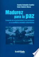 libro Madurez Para La Paz. Evolución De La Territorialidad Y Las Estrategias En El Conflicto Armado Colombiano