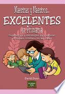 libro Maestras Y Maestros.... Excelentes En Primaria