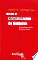 libro Manual De Comunicación De Gobierno: Estrategias Para Proyectar Las Políticas Públicas