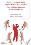 libro Manual De Ejercicios En Psicología Del Deporte. Cinco Habilidades Psicológicas Para El éxito Deportivo