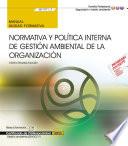 libro Manual. Normativa Y Política Interna De Gestión Ambiental De La Organización (mf1971_3). Certificados De Profesionalidad. Gestión Ambiental (seag0211)