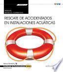 libro Manual. Rescate De Accidentados En Instalaciones Acuáticas (mf0271_2: Transversal). Certificados De Profesionalidad