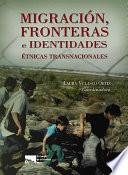libro Migración, Fronteras E Identidades étnicas Trasnacionales
