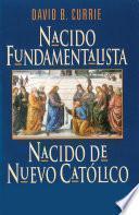 libro Nacido Fundamentalista, Nacido De Nuevo Catholico