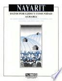 libro Nayarit. Datos Por Ejido Y Comunidad Agraria. Xi Censo General De Población Y Vivienda, 1990. Vii Censo Agropecuario, 1991