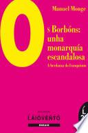 libro Os Borbóns:unha Monarquía Escandalosa. A Herdanza Do Franquismo