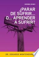 libro ¿pare De Sufrir... O... Aprenda A Sufrir?