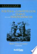 libro Política Y Constitución En Tiempos De Las Independencias
