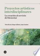 libro Proyectos Artísticos Interdisciplinares. La Creación Al Servicio Del Bienestar