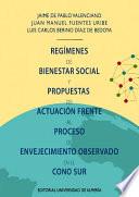 libro Regímenes De Bienestar Social Y Propuestas De Actuación Frente Al Proceso De Envejecimiento Observado En El Cono Sur