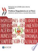 libro Revisiones De La Ocde Sobre Reforma Regulatoria Política Regulatoria En El Perú Uniendo El Marco Para La Calidad Regulatoria