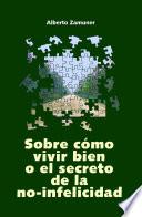 libro Sobre Cómo Vivir Bien O El Secreto De La No Infelicidad