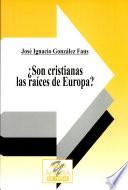 libro ¿son Cristianas Las Raíces De Europa?