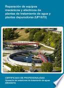 libro Uf1670   Reparación De Equipos Mecánicos Y Eléctricos De Plantas De Tratamiento De Agua Y Plantas Depuradoras