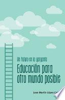 libro Un Futuro En La Garganta. Educación Para Otro Mundo Posible