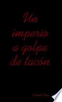 libro Un Imperio A Golpe De Tacón