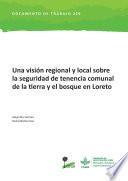 libro Una Visión Regional Y Local Sobre La Seguridad De Tenencia Comunal De La Tierra Y El Bosque En Loreto