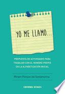 libro Yo Me Llamo... Propuesta De Actividades Para Trabajar Con El Nombre Propio En La Alfabetizacion Inicial.