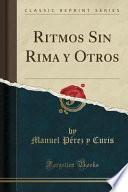 Ritmos Sin Rima Y Otros (classic Reprint)