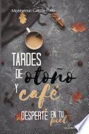 libro Tardes De Otoño Y Café | Desperté En Tu Piel