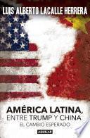 libro America Latina. Entre Trump Y China