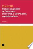 libro Incluso Un Pueblo De Demonios: Democracia, Liberalismo, Republicanismo