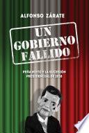 libro Un Gobierno Fallido. Peña Nieto Y La Sucesión Presidencial De 2018