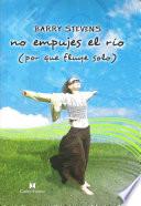 libro No Empujes El Río (don T Push The River It Flows By Itself)