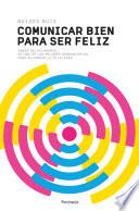 libro Comunicar Bien Para Ser Feliz