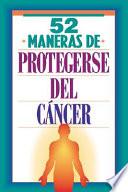 libro 52 Maneras De Protegerse Del Cancer/52 Ways To Protect Yourself From Cancer
