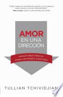 libro Amor En Una Direccion: Inagotable Gracia Para Un Mundo Agotado = Love In One Direction