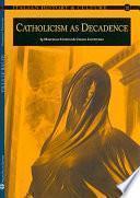 libro Catholicism As Decadence